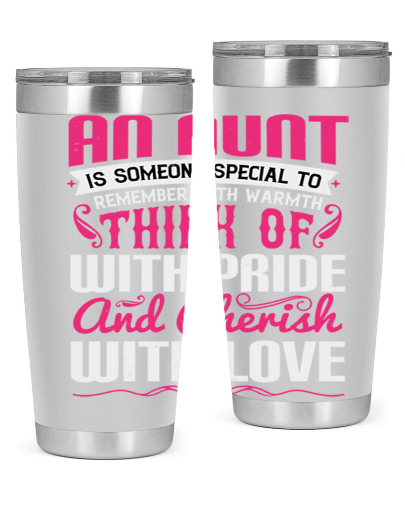 An aunt is someone special to remember with warmth think of Style 3#- aunt- Tumbler