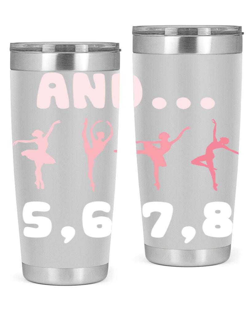 And 5 6 7 8  Ballet 12#- ballet- Tumbler