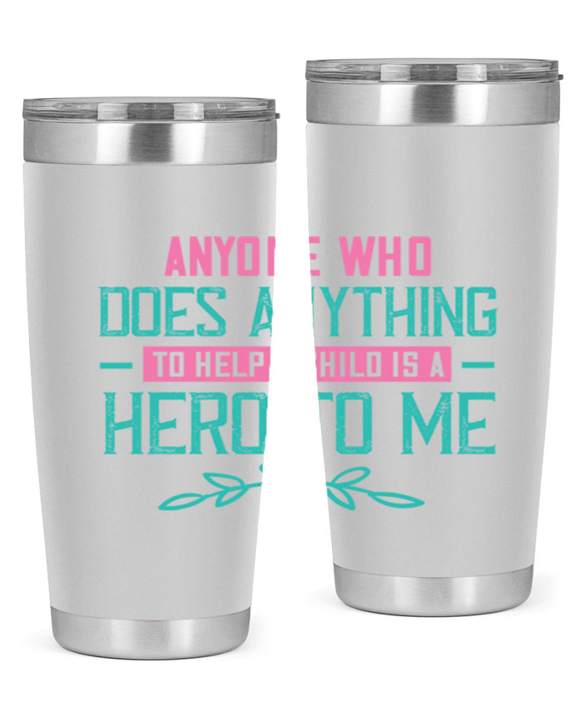 Anyone who does anything to help a child is a hero to me Style 51#- baby- Tumbler