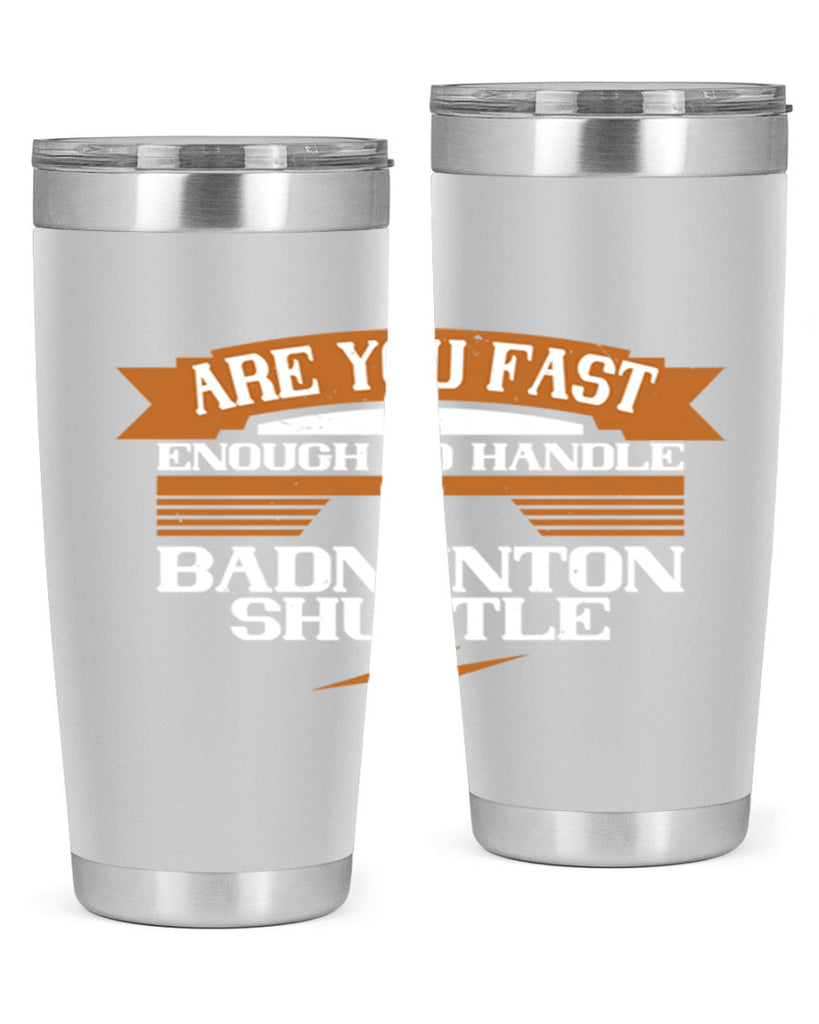 Are you fast enough to handle a badminton shuttle 1956#- badminton- Tumbler
