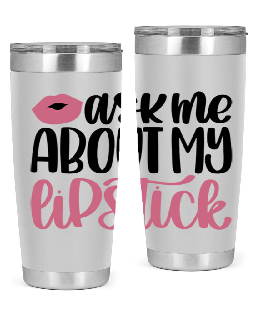 Ask Me About My Lipstick Style 142#- make up- Tumbler
