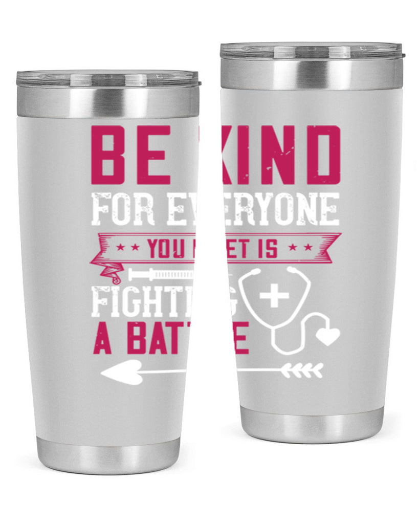 BE KIND for everyone you meet is fighting a BATTLE Style 226#- nurse- tumbler