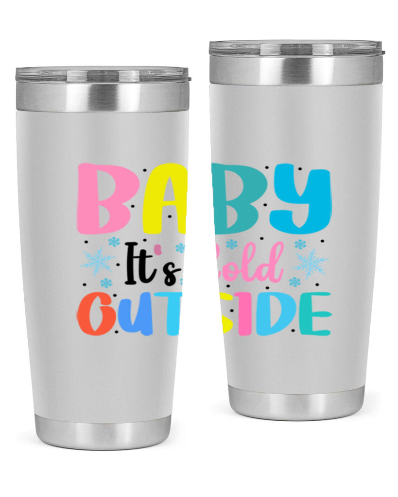 Baby Its Cold Outside 22#- winter- Tumbler