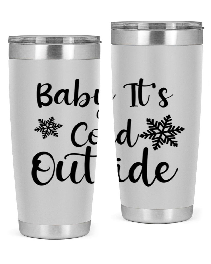 Baby Its Cold Outside 23#- winter- Tumbler