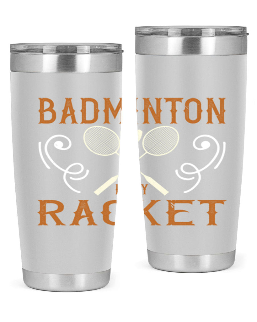 Badminton is my racket 1557#- badminton- Tumbler