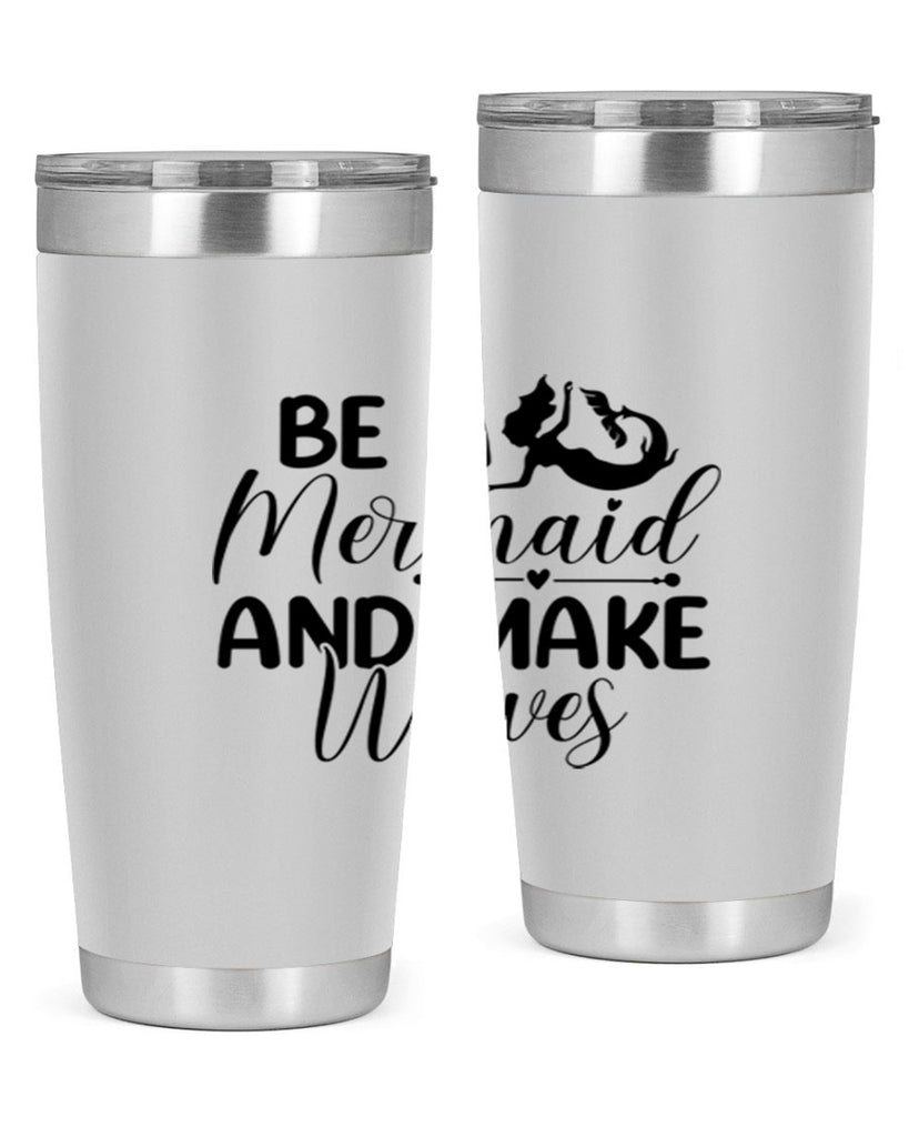 Be A Mermaid And Make Waves 45#- mermaid- Tumbler