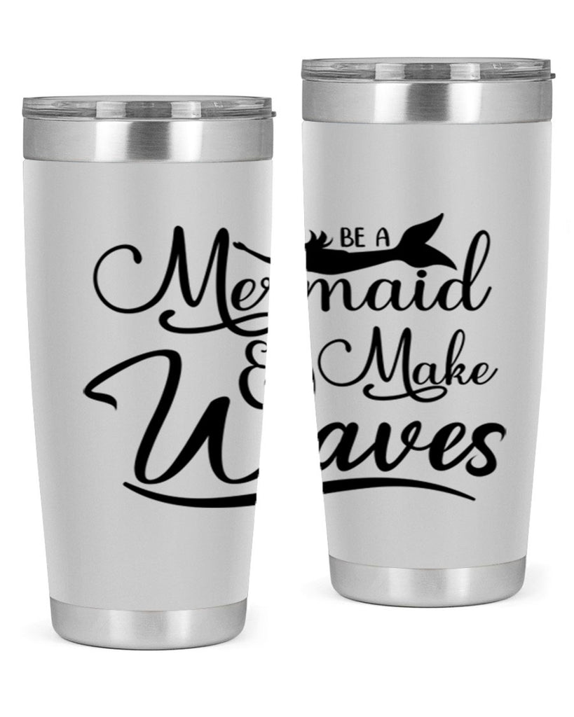 Be A Mermaid And Make Waves 46#- mermaid- Tumbler