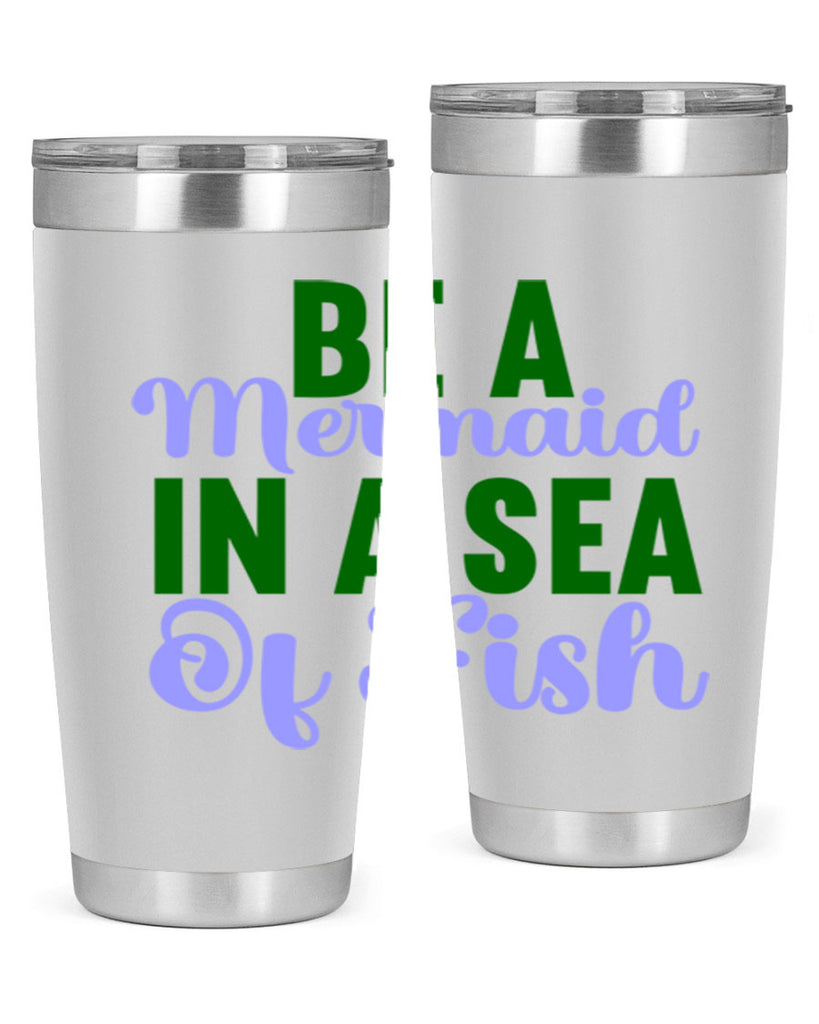 Be A Mermaid In A Sea Of Fish 50#- mermaid- Tumbler