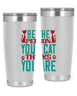 Be The Person Thinks You are Style 28#- cat- Tumbler