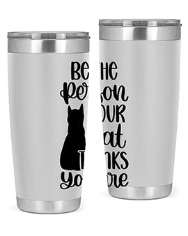 Be The Person Your Cat Style 78#- cat- Tumbler