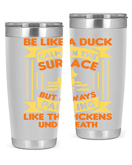 Be like a duck Style 17#- duck- Tumbler