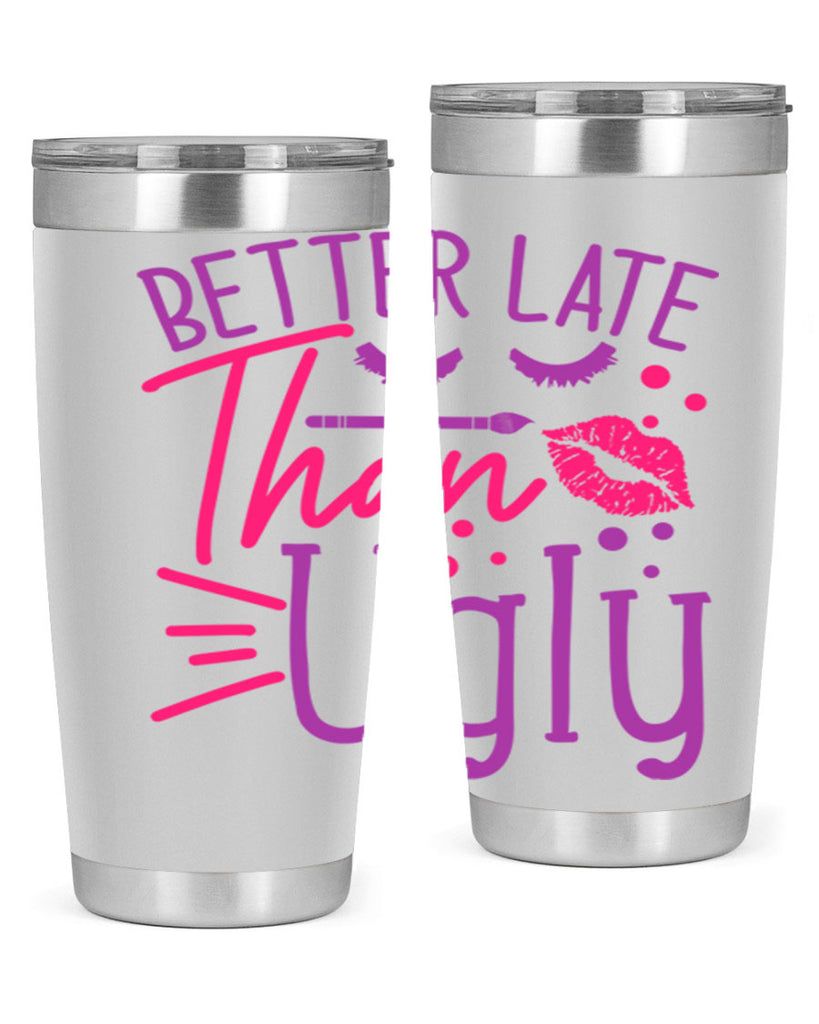 Better Late Than Ugly Style 248#- make up- Tumbler
