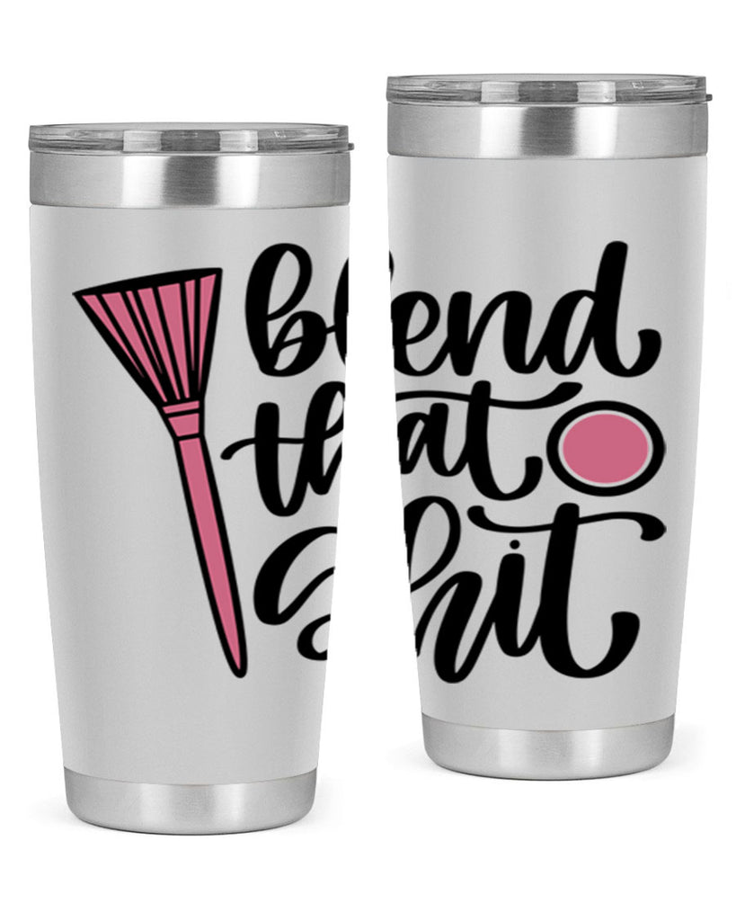 Blend That Shit Style 131#- make up- Tumbler