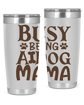 Busy Being A Dog Mama Style 124#- dog- Tumbler