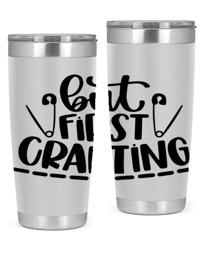 But First Crafting 45#- crafting- Tumbler