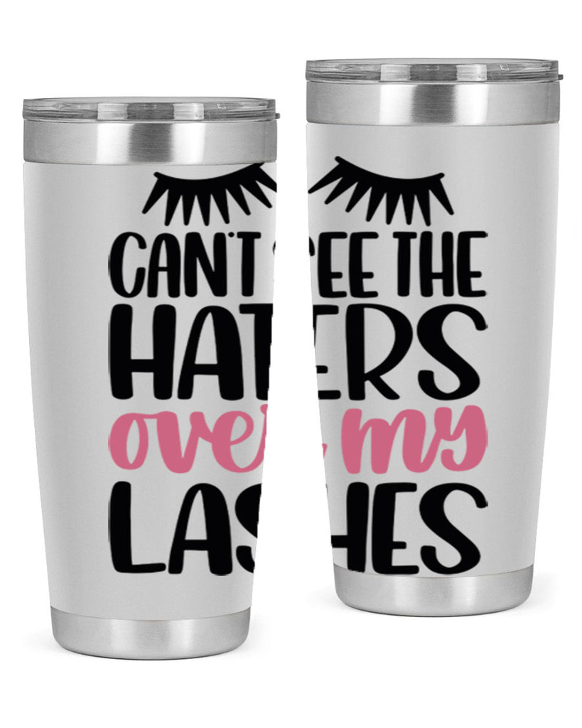 Can∩t See The Haters Over My Lashes Style 112#- make up- Tumbler