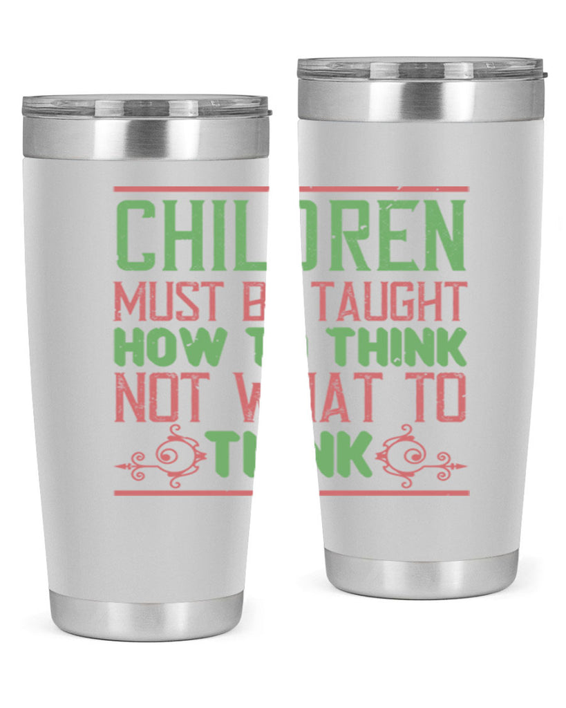 Children must be taught how to think not what to think Style 45#- baby- Tumbler