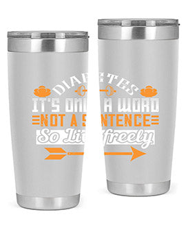 Diabetes It’S Only A Word Not A Sentence So Live freely Style 44#- diabetes- Tumbler