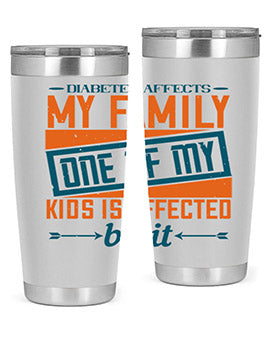 Diabetes affects my family One of my kids is affected by it Style 4#- diabetes- Tumbler