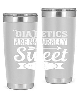 Diabetics Are Naturally Sweet Style 41#- diabetes- Tumbler