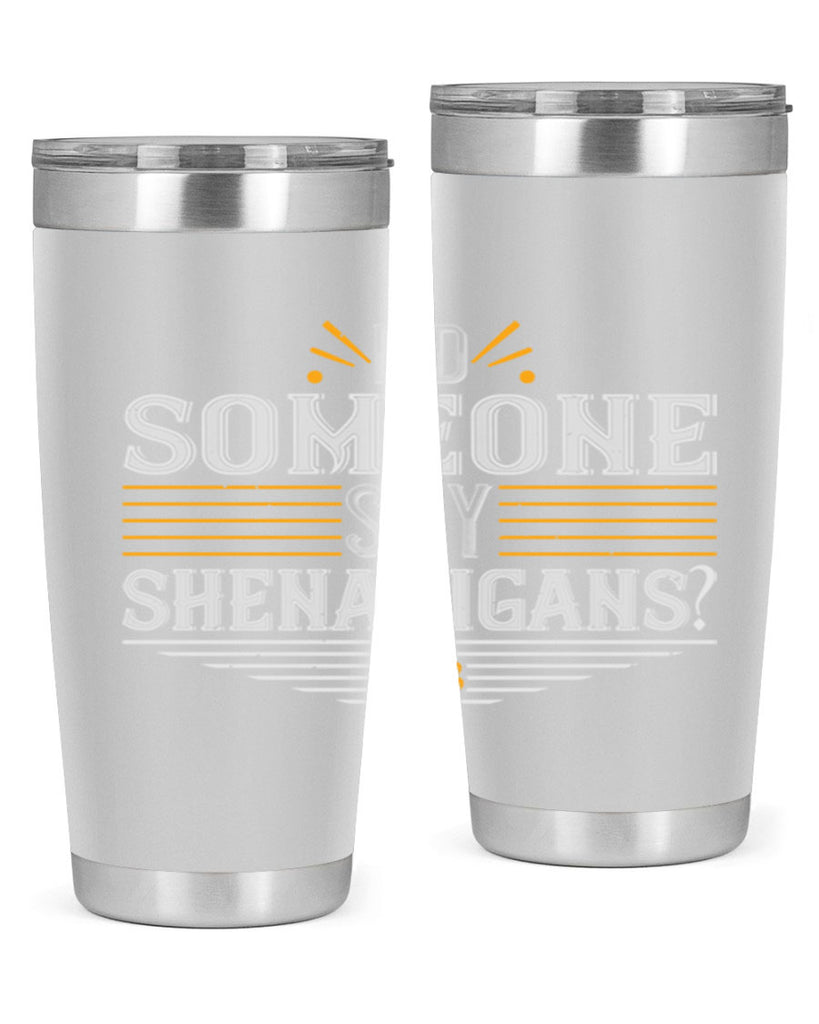 Did someone say shenanigans Style 140#- St Patricks Day- Tumbler