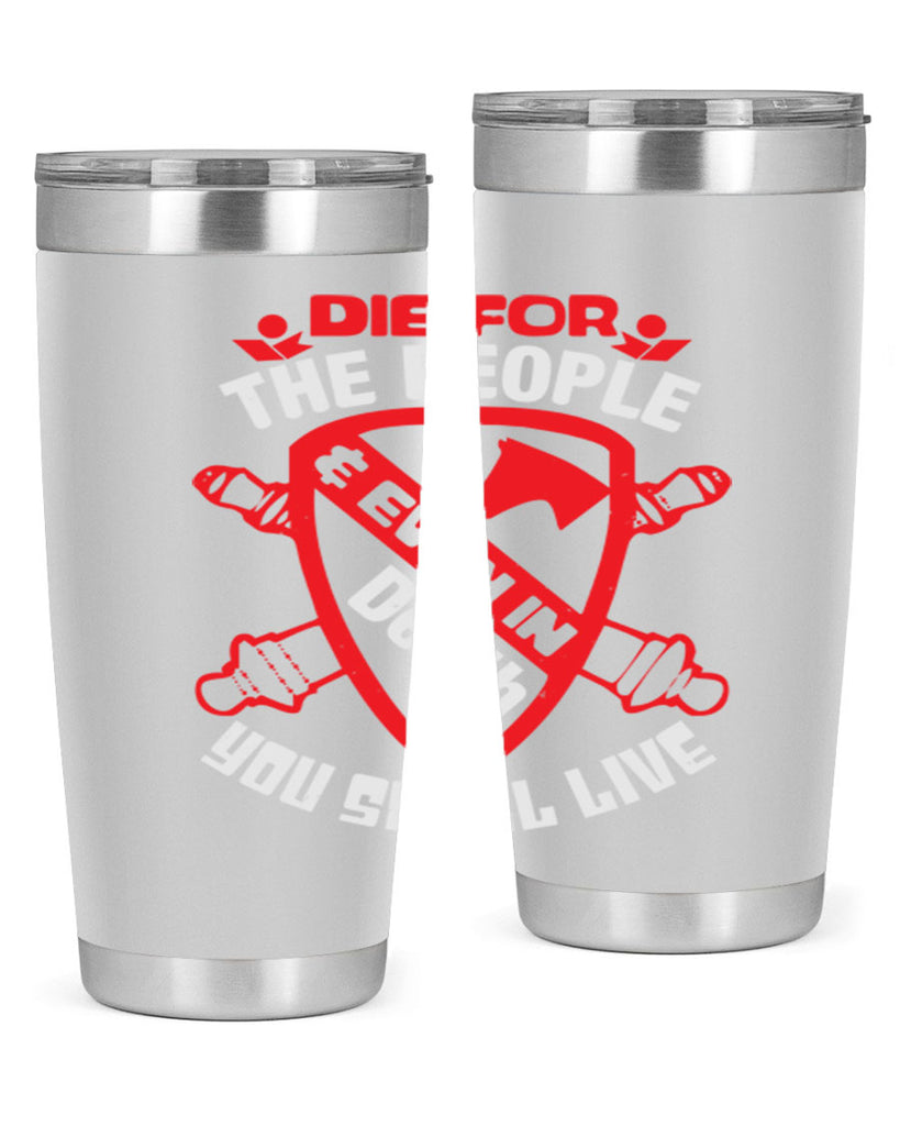 Die for the people and you shall live Style 69#- Fourt Of July- Tumbler