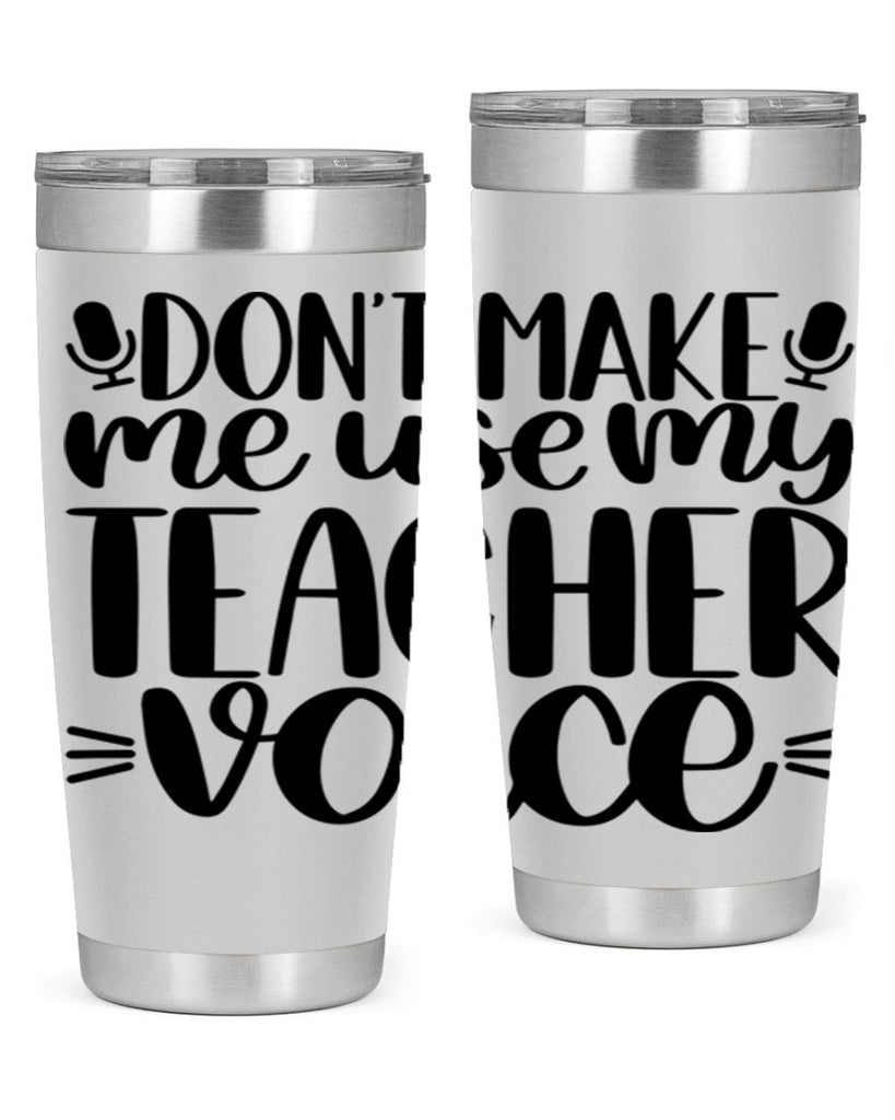 Dont Make Me Use Style 77#- teacher- tumbler