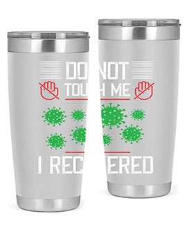 Dont Touch Me I Recovered Style 55#- corona virus- Tumbler