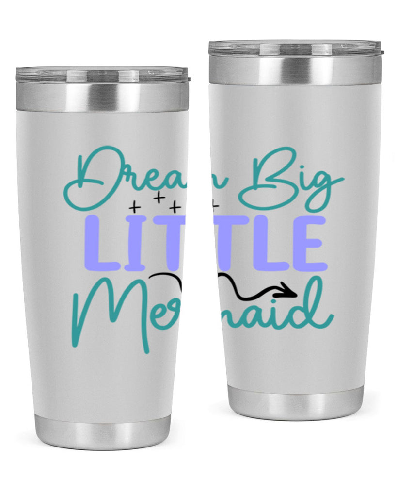 Dream Big Little Mermaid 118#- mermaid- Tumbler