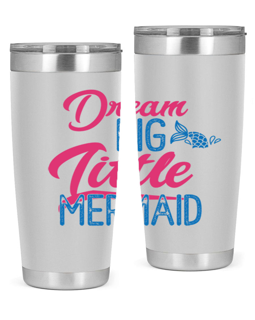Dream Big Little Mermaid 119#- mermaid- Tumbler