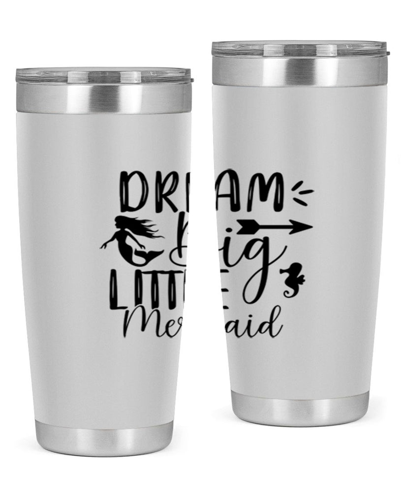 Dream Big Little Mermaid 120#- mermaid- Tumbler