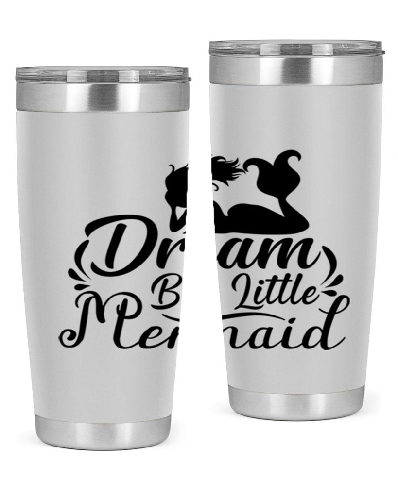 Dream Big Little Mermaid 121#- mermaid- Tumbler