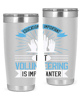 Education Is Important But Volunteering Is Importanter Style 5#- volunteer- Tumbler