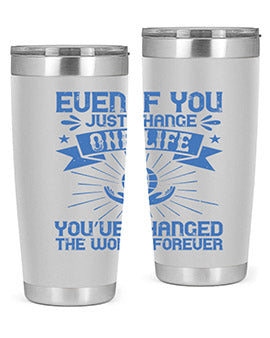 Even if you just change one life you’ve changed the world forever Style 4#- volunteer- Tumbler