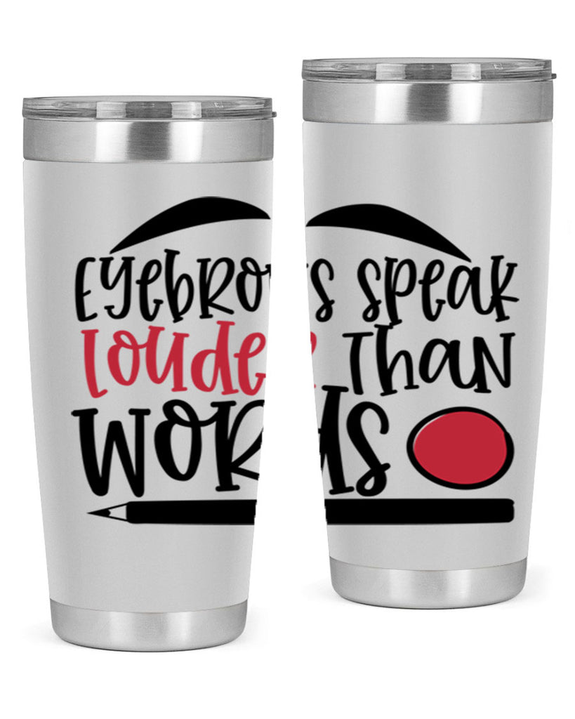 Eyebrows speak louder than words design Style 238#- make up- Tumbler