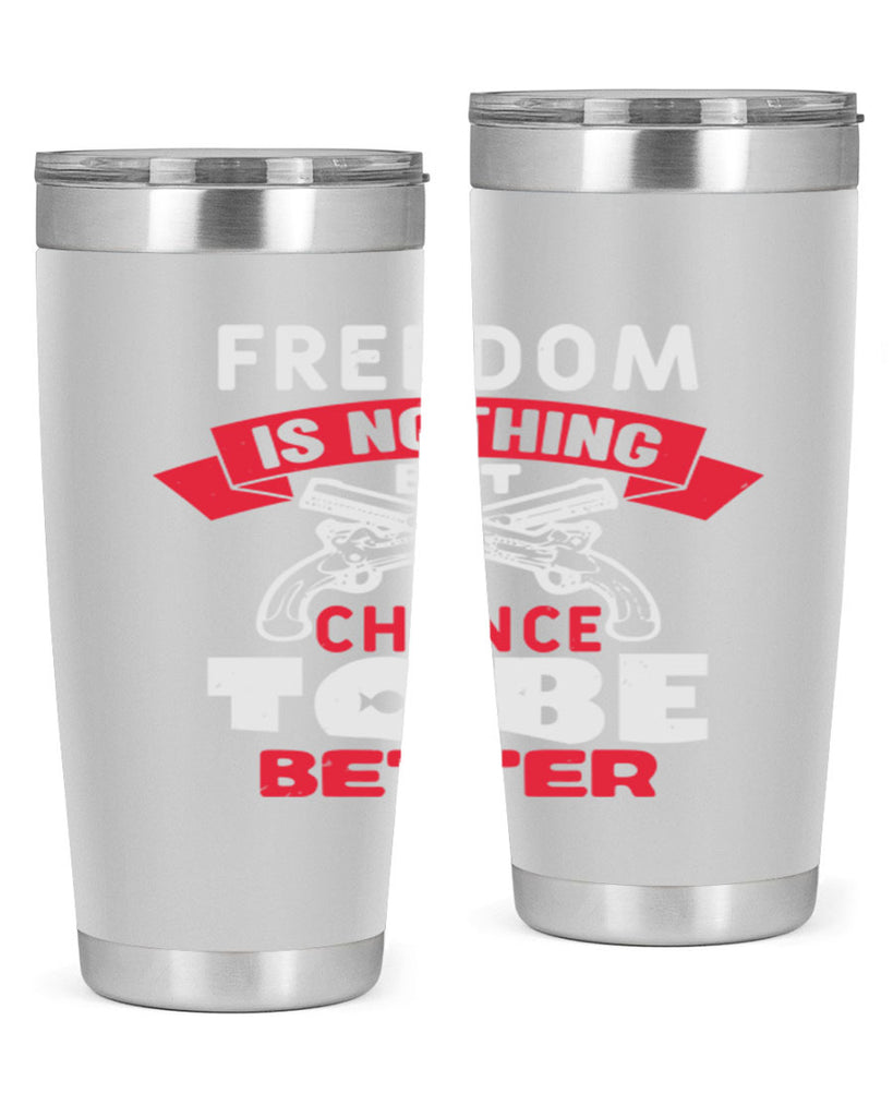 Freedom is nothing but a chance Style 4#- Fourt Of July- Tumbler
