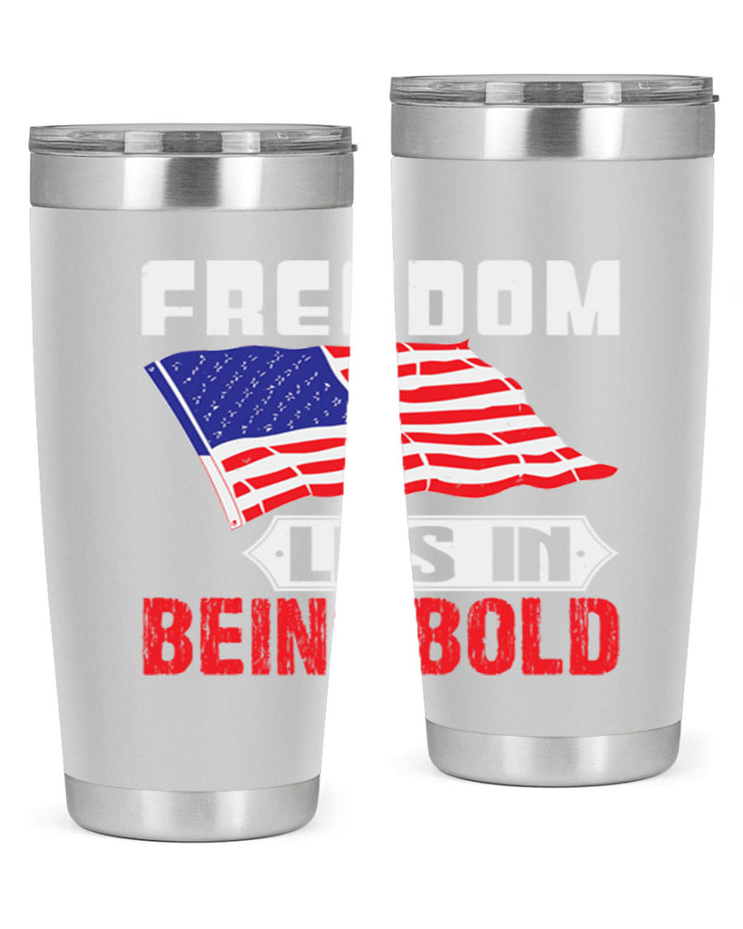 Freedom lies in being bold Style 10#- Fourt Of July- Tumbler
