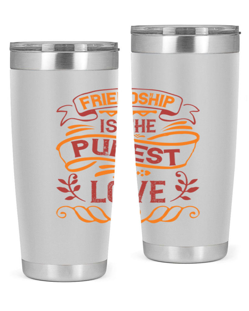 Friendship is the purest love Style 87#- Best Friend- Tumbler