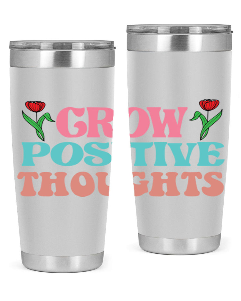 Grow Positive Thoughts  153#- spring- Tumbler