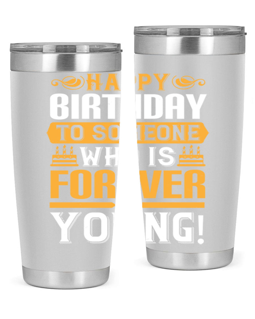 Happy birthday to someone who is forever young Style 80#- birthday- tumbler