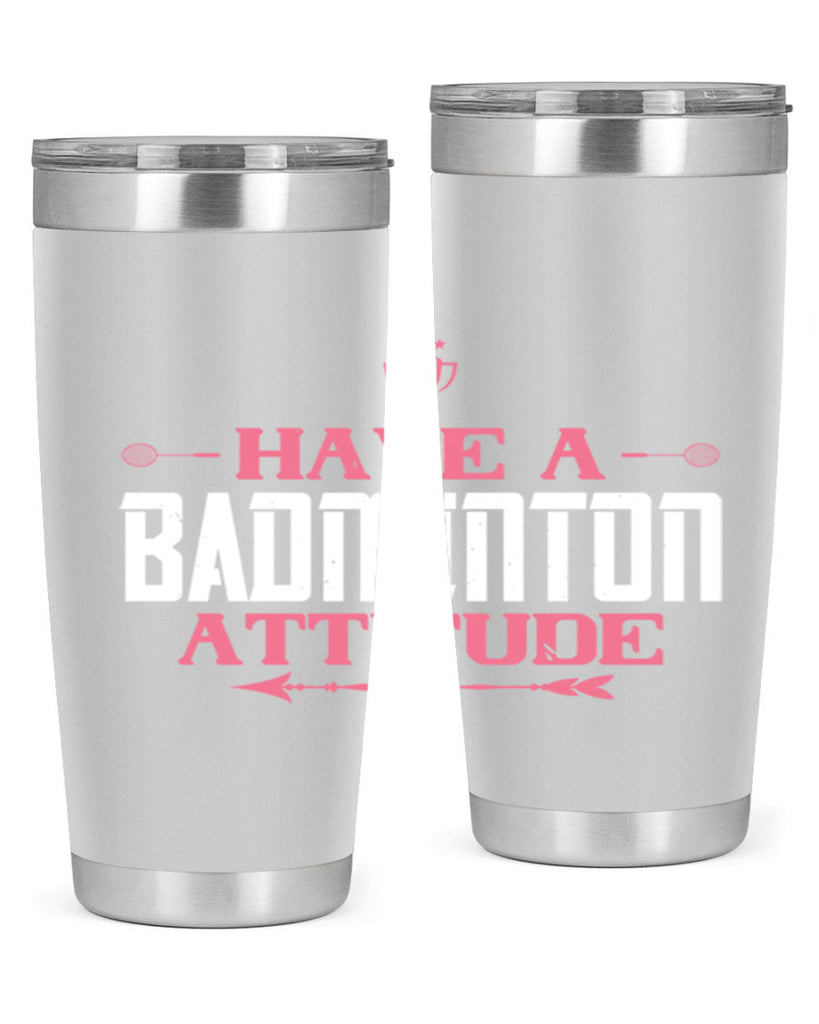 Have a BADminton attitude 2229#- badminton- Tumbler