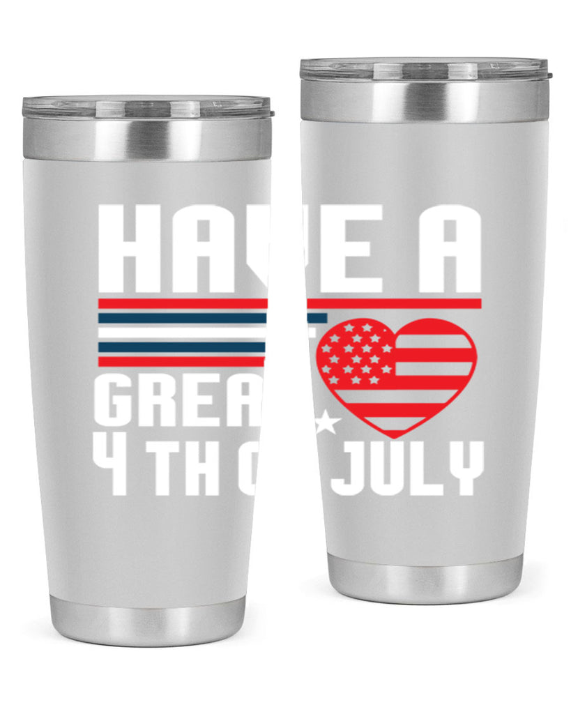 Have a great th of july Style 108#- Fourt Of July- Tumbler