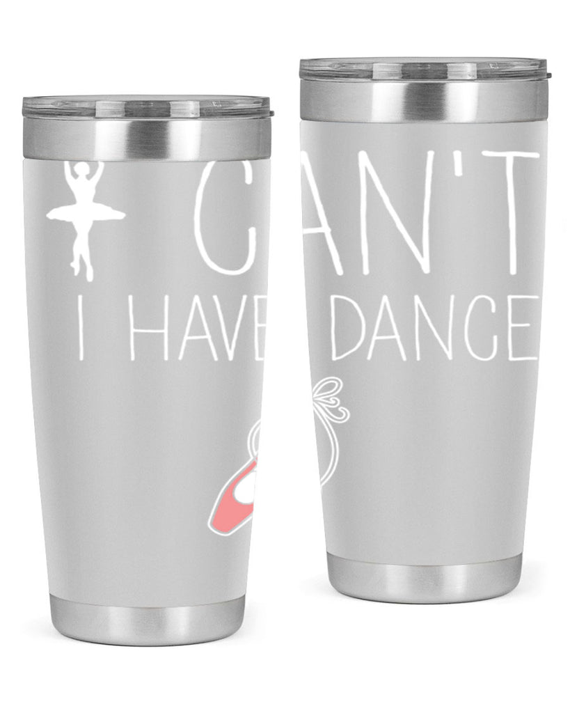 I Cant I Have Dance Ballet 45#- ballet- Tumbler