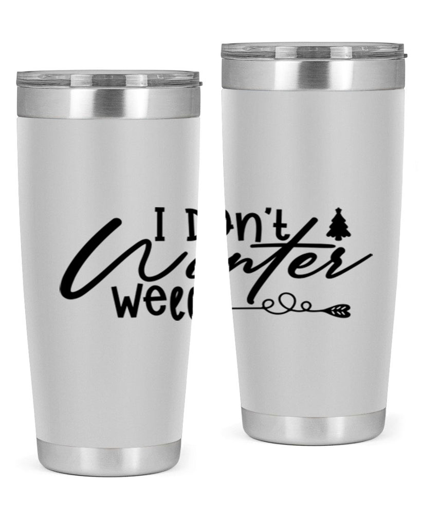 I Don t Winter Well 221#- winter- Tumbler