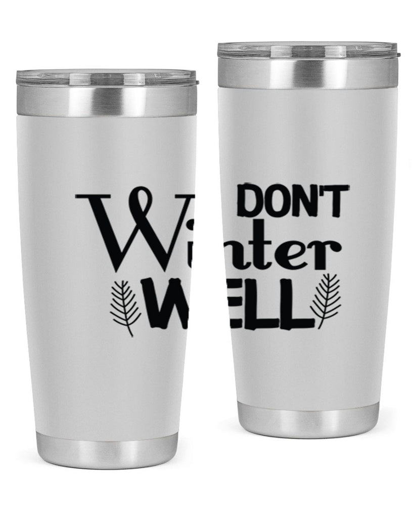 I Dont Winter Well 222#- winter- Tumbler