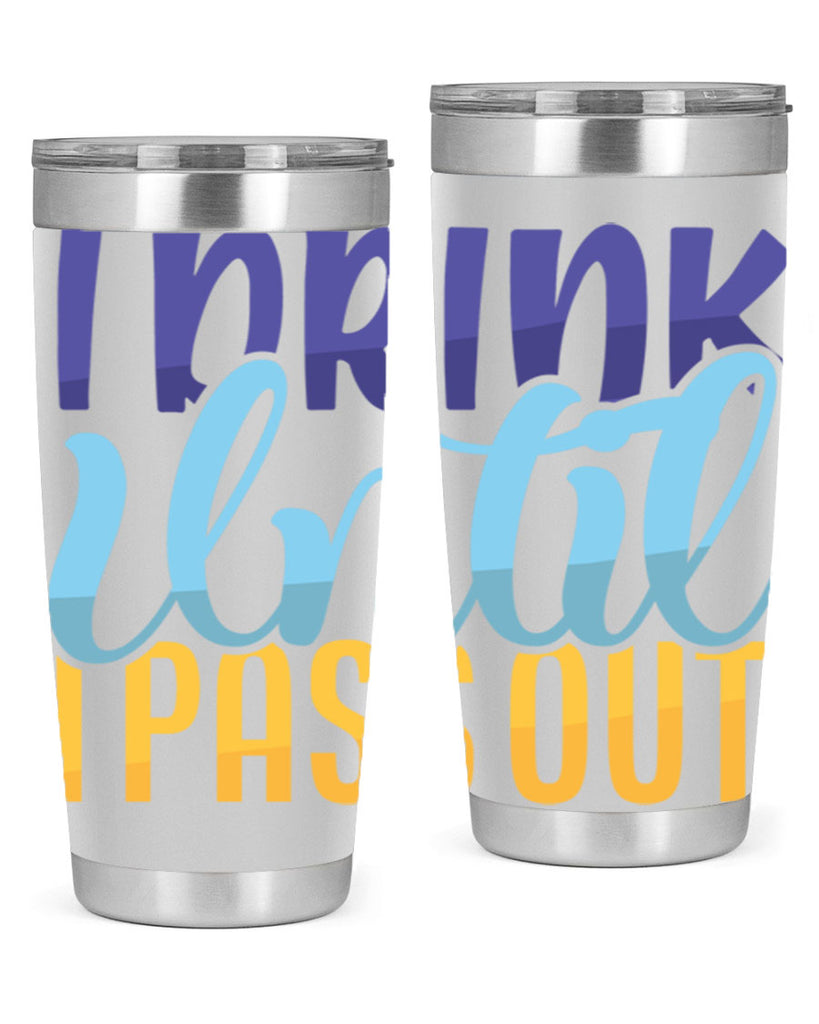 I Drink Until I Pass Out Style 258#- baby- tumbler