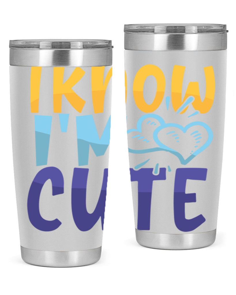 I Know Im Cute Style 249#- baby- tumbler