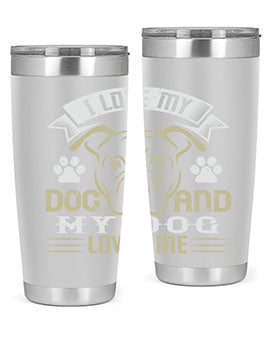 I Love My Dog and my Dog Loves me Style 191#- dog- Tumbler
