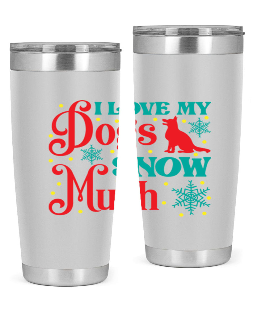 I Love My Dogs Snow 242#- winter- Tumbler