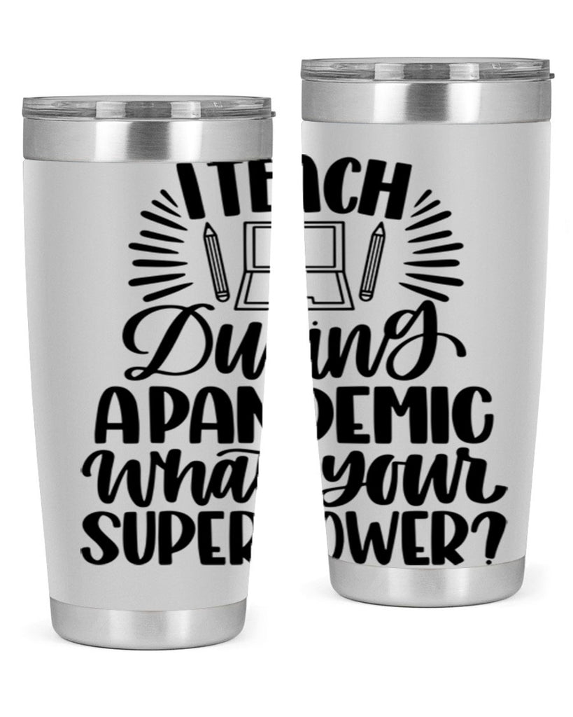 I Teach During A Pandemic Style 73#- teacher- tumbler
